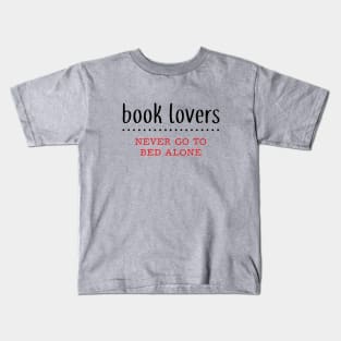 Book Lovers Never Go To Bed Alone - kellydesignco Kids T-Shirt